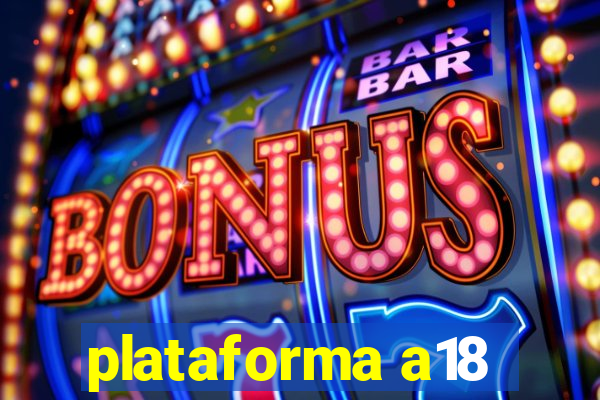 plataforma a18