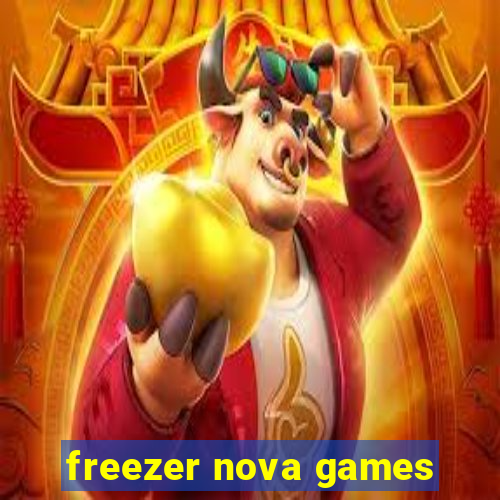 freezer nova games