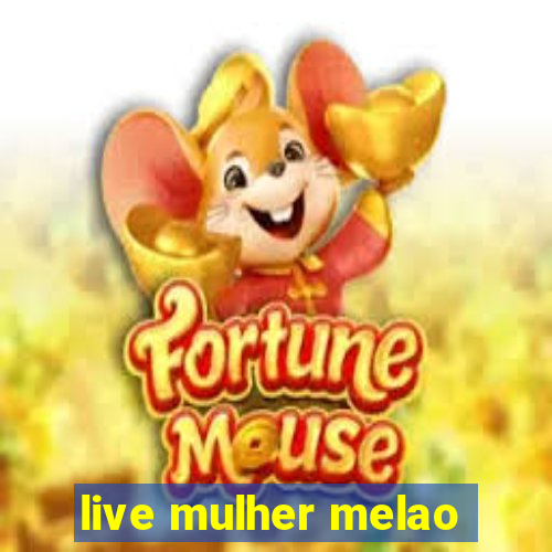 live mulher melao