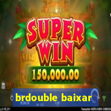 brdouble baixar