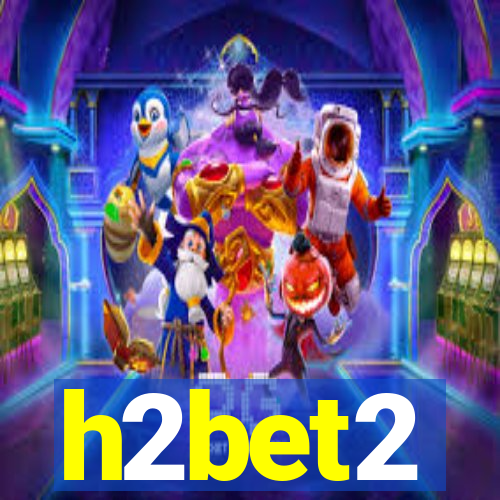 h2bet2