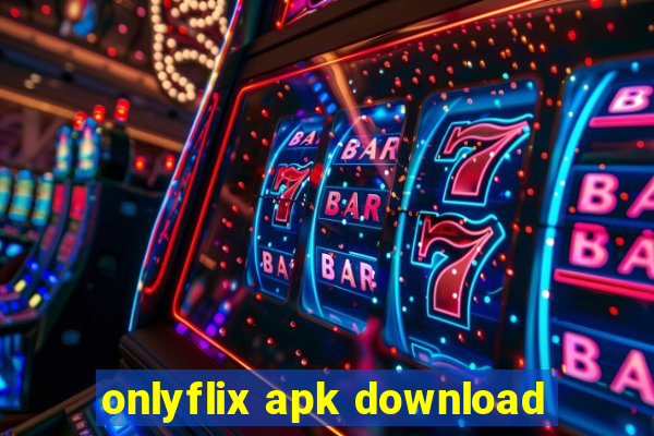 onlyflix apk download