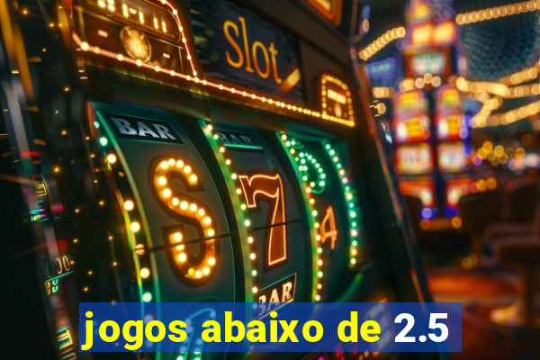 jogos abaixo de 2.5