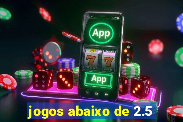 jogos abaixo de 2.5