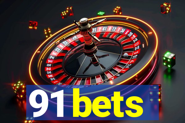 91 bets