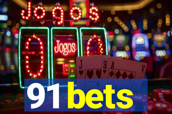 91 bets