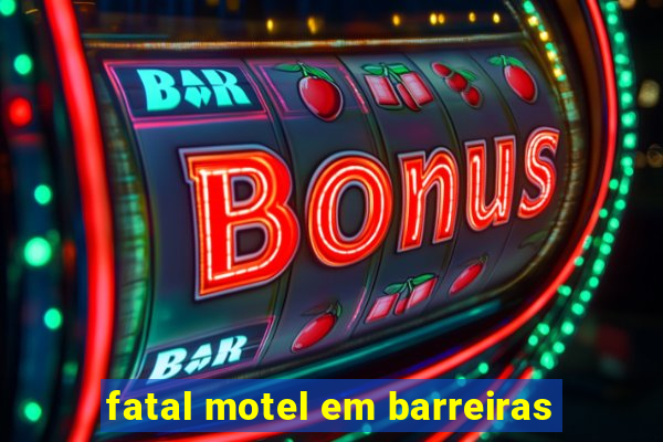 fatal motel em barreiras