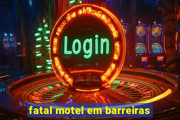 fatal motel em barreiras