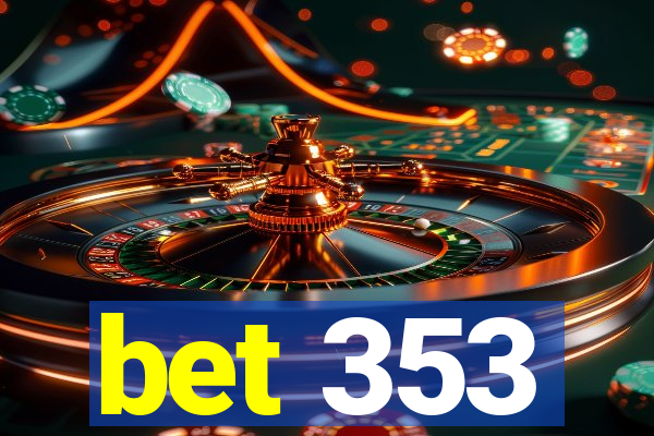 bet 353