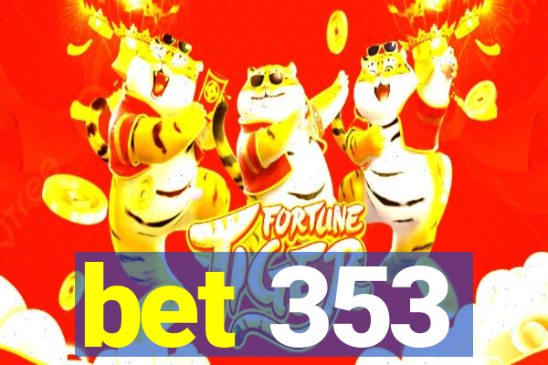 bet 353