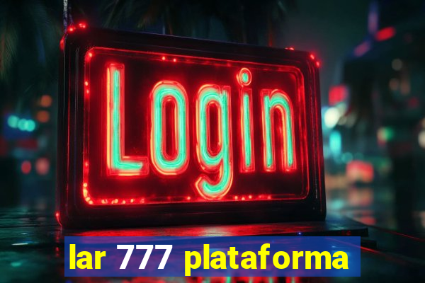 lar 777 plataforma