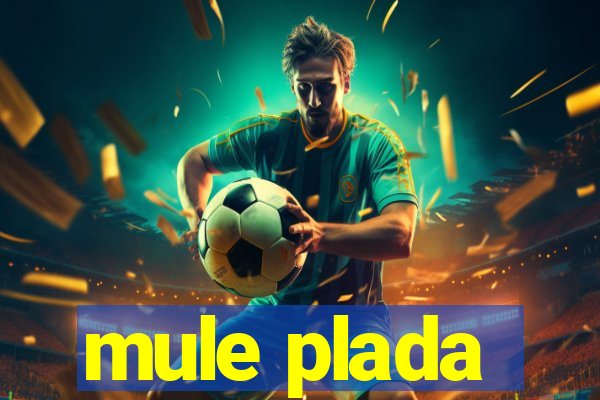 mule plada