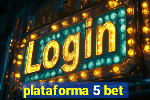 plataforma 5 bet