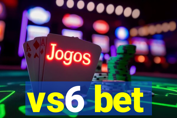 vs6 bet