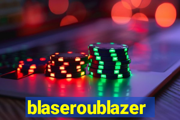 blaseroublazer