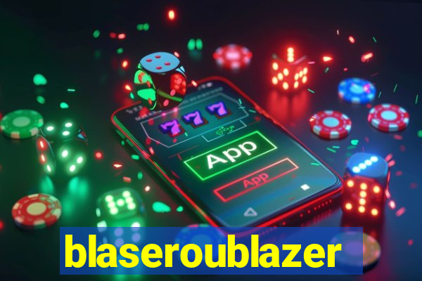 blaseroublazer