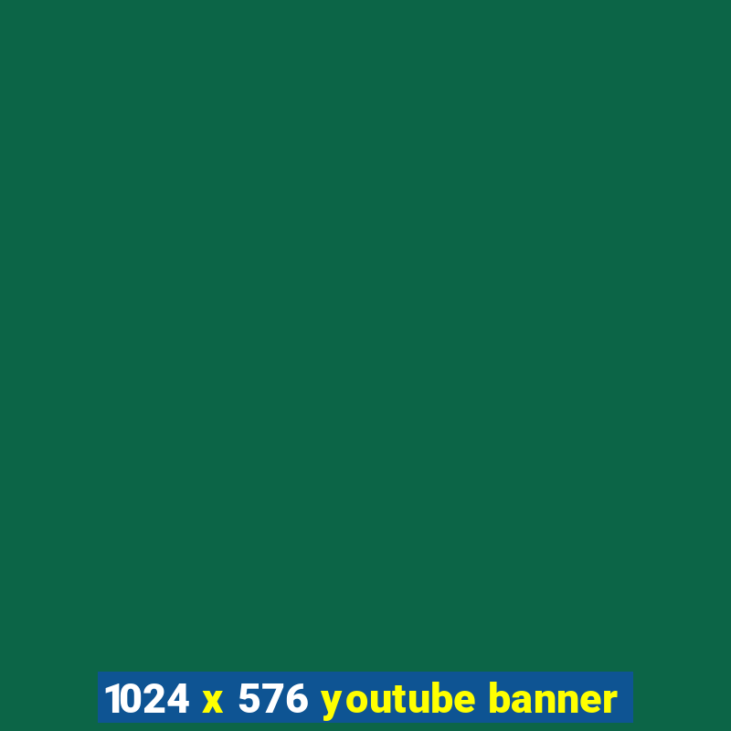 1024 x 576 youtube banner