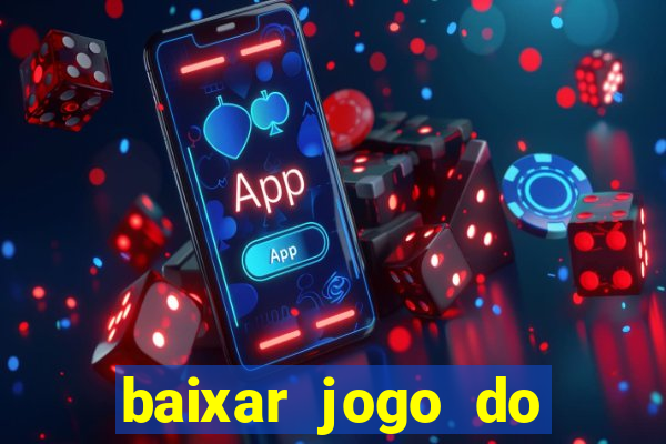 baixar jogo do tigrinho plataforma nova