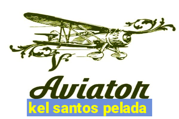 kel santos pelada