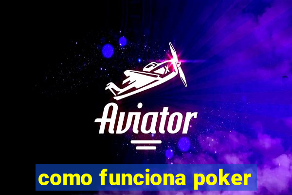 como funciona poker