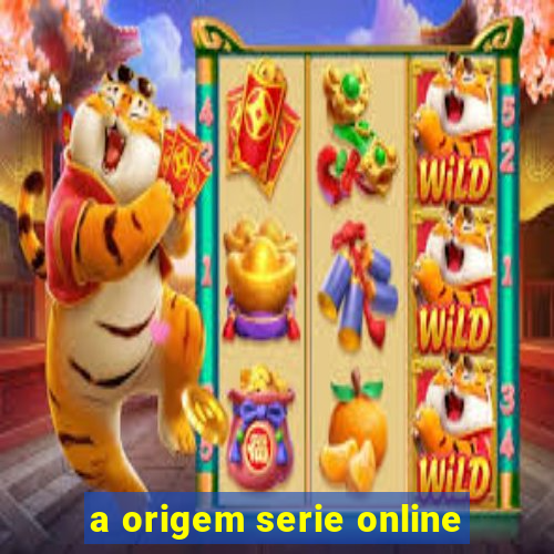 a origem serie online