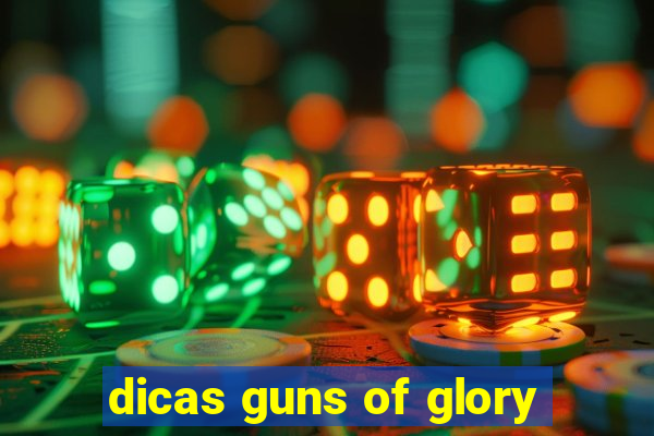 dicas guns of glory