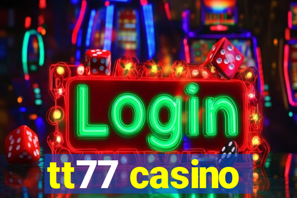 tt77 casino