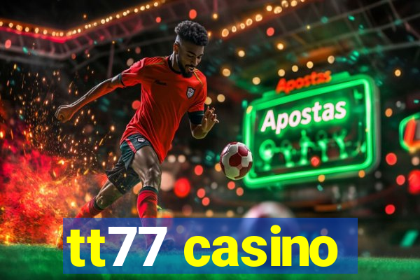 tt77 casino