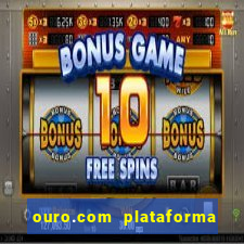 ouro.com plataforma de jogos