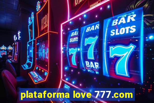 plataforma love 777.com