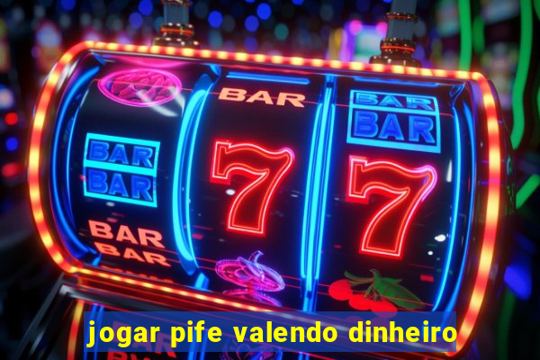 jogar pife valendo dinheiro