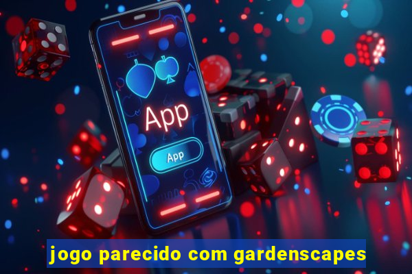 jogo parecido com gardenscapes