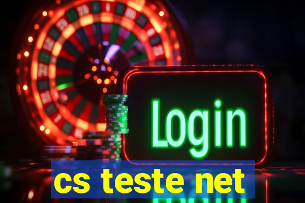 cs teste net