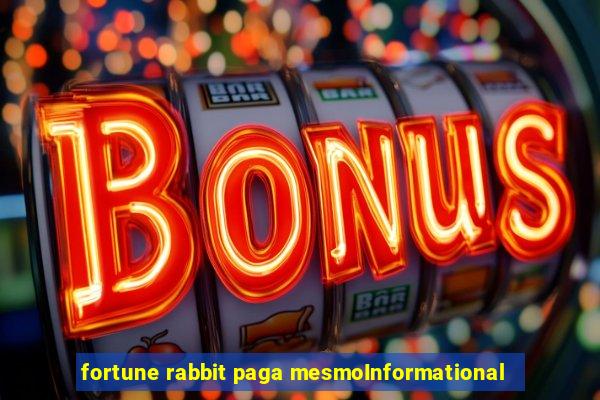 fortune rabbit paga mesmoInformational