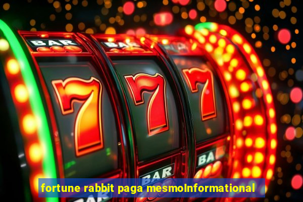 fortune rabbit paga mesmoInformational