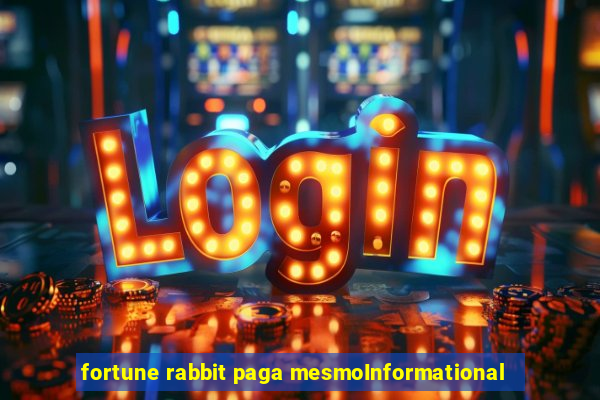 fortune rabbit paga mesmoInformational