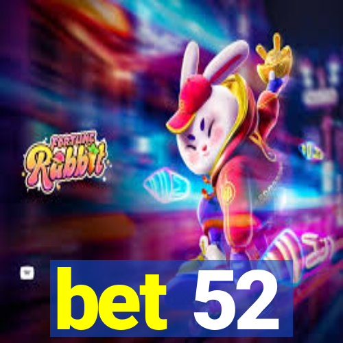 bet 52