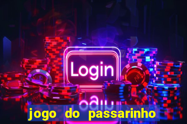 jogo do passarinho que da dinheiro