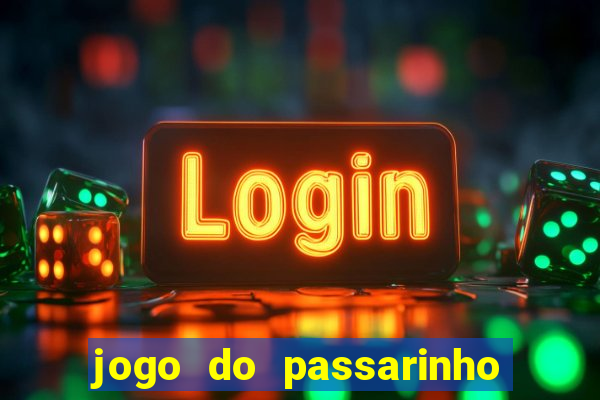 jogo do passarinho que da dinheiro