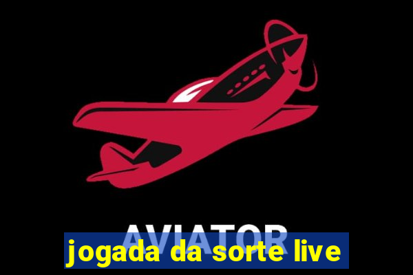 jogada da sorte live