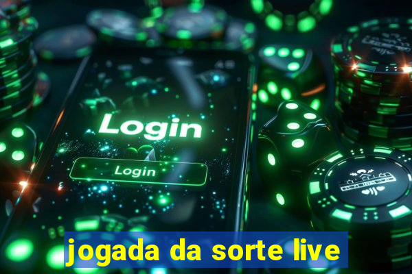 jogada da sorte live