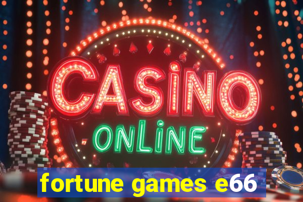 fortune games e66