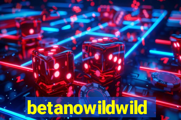 betanowildwild