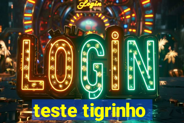 teste tigrinho