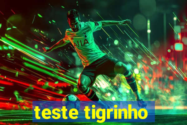 teste tigrinho