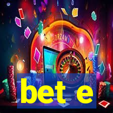 bet e