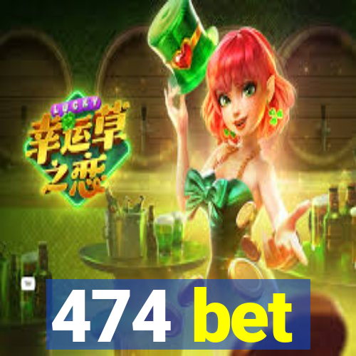 474 bet