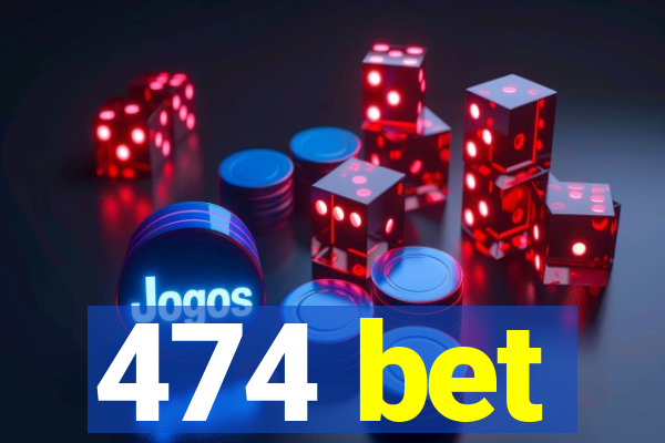 474 bet