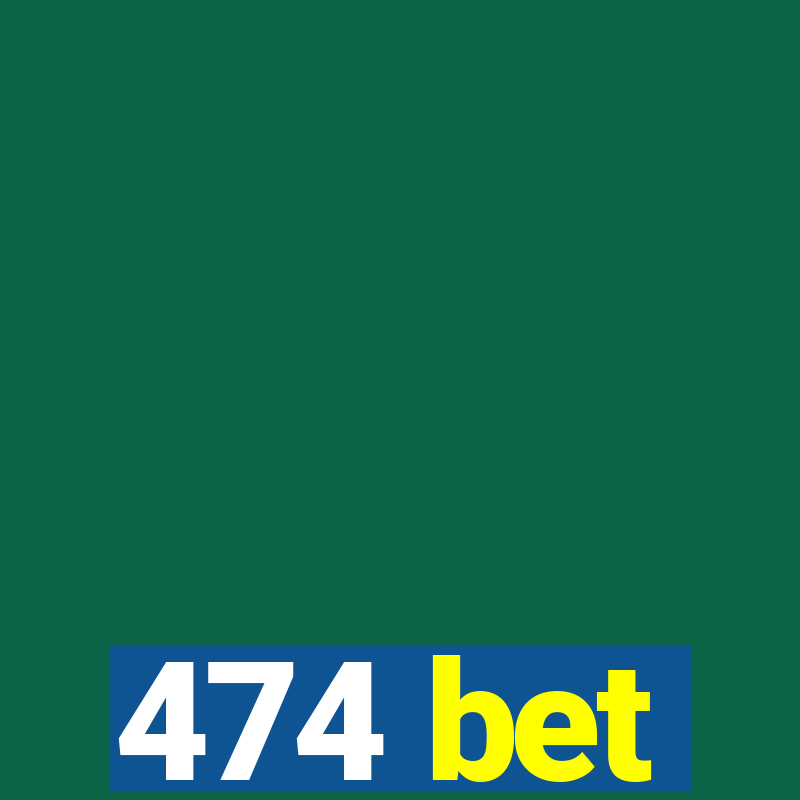 474 bet