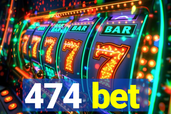 474 bet